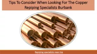 Tips To Consider When Looking For The Copper Repiping Specialists Burbank