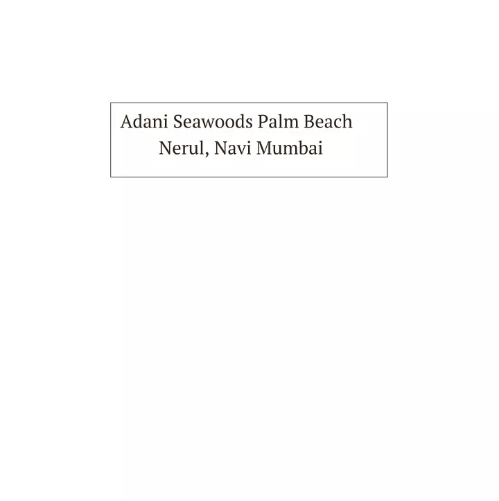 adani seawoods palm beach nerul navi mumbai