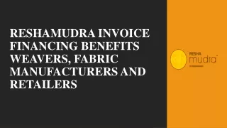 RESHAMUDRA INVOICE FINANCING BENEFITS WEAVERS, FABRIC MANUFACTURERS AND RETAILERS