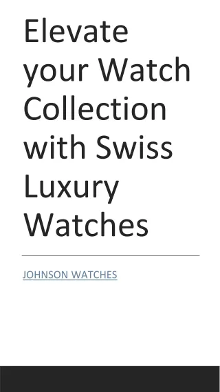 Elevate your Watch Collection with Swiss Luxury Watches