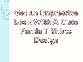 get an impressive look with a cute panda t shirts design