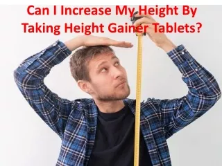 Can I Increase My Height By Taking Height Gainer Tablets