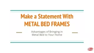 Make a Statement With  METAL BED FRAMES