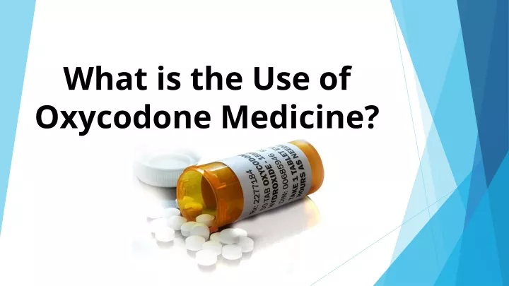 what is the use of oxycodone medicine