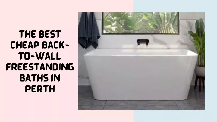 the best cheap back to wall freestanding baths