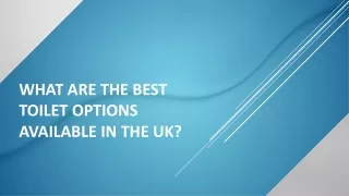 what are the best toilet options available in the uk
