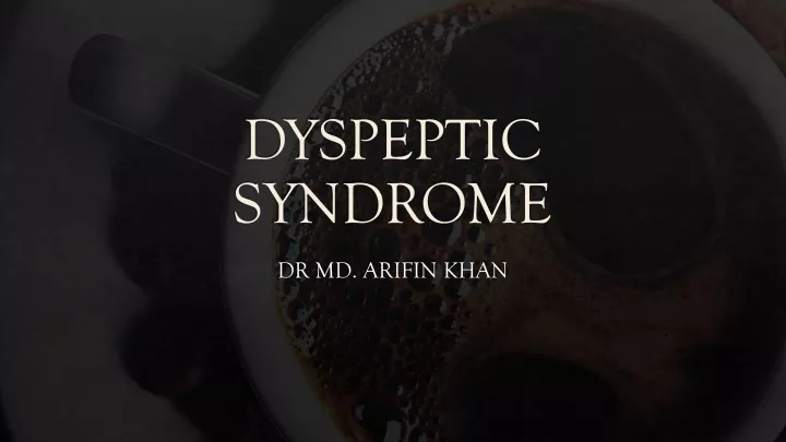 dyspeptic syndrome