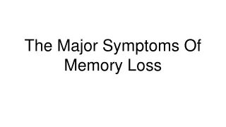 The Major Symptoms Of Memory Loss