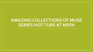 amazing collections of muse series hot tubs at mspa