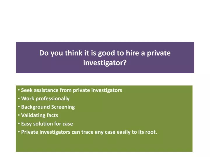 do you think it is good to hire a private investigator