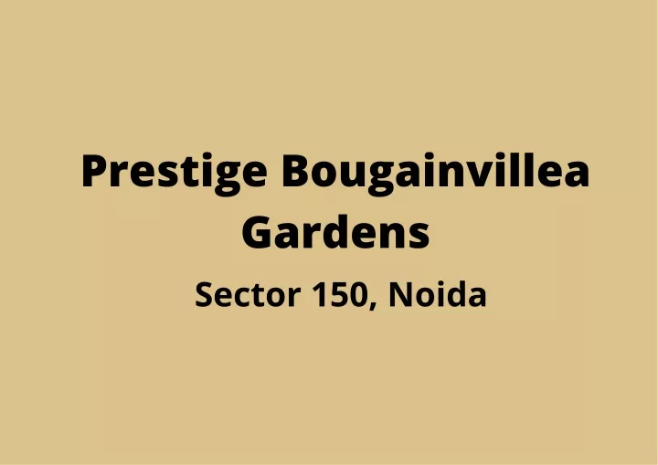 prestige bougainvillea gardens sector 150 noida