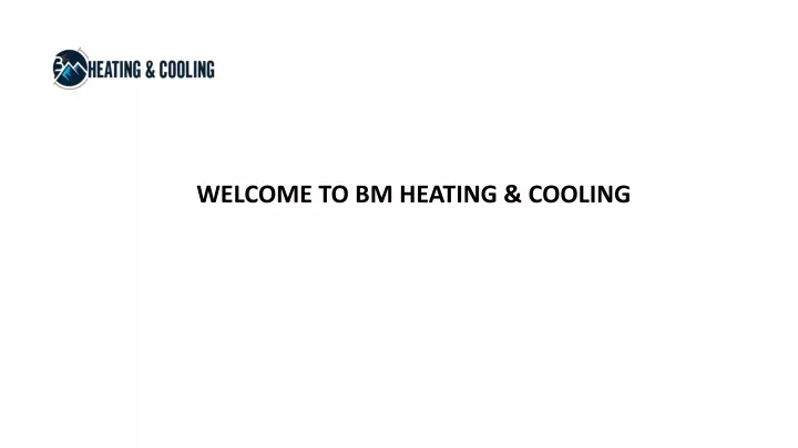 welcome to bm heating cooling