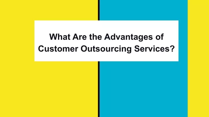 what are the advantages of customer outsourcing