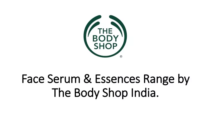 face serum essences range by the body shop india