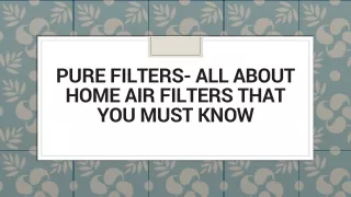 Pure Filters- All About Home Air Filters That You Must Know