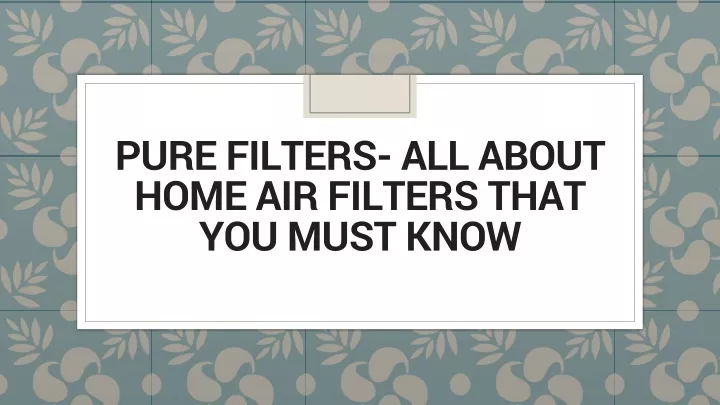 pure filters all about home air filters that you must know