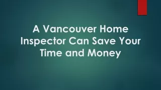 A Vancouver Home Inspector Can Save Your Time