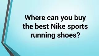 Where can you buy the best Nike sports running shoes