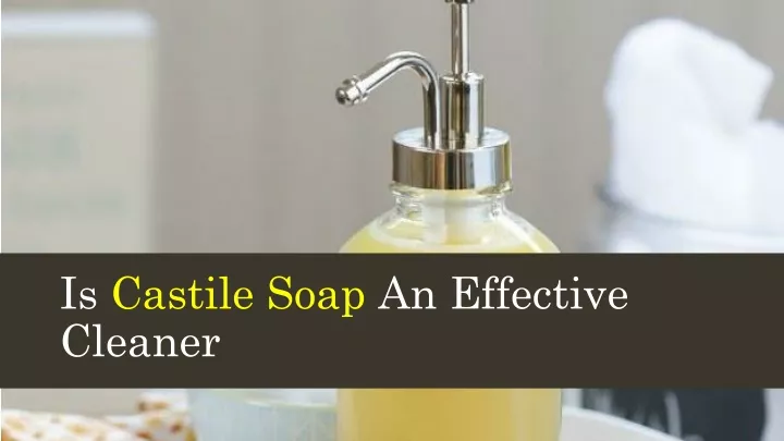 is castile soap an effective cleaner