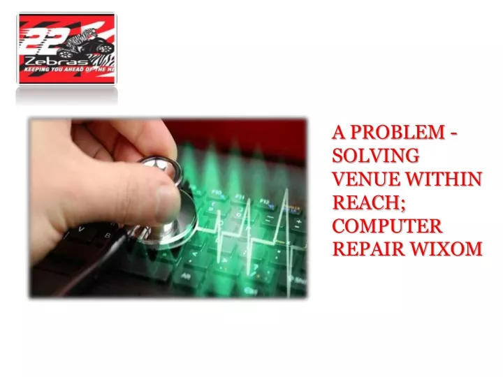 a problem solving venue within reach computer
