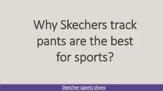 Why Skechers track pants are the best for sports