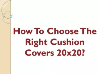 How To Choose The Right Cushion Covers 20x20?