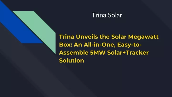 trina unveils the solar megawatt box an all in one easy to assemble 5mw solar tracker solution