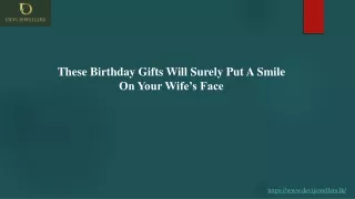 These Birthday Gifts Will Surely Put A Smile On Your Wife’s Face