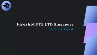 Audio and Visual Solutions - Fireshot Pte Ltd Singapore