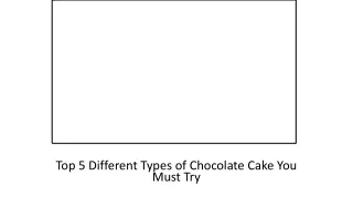 Different Types of Chocolate Cake You Must Try