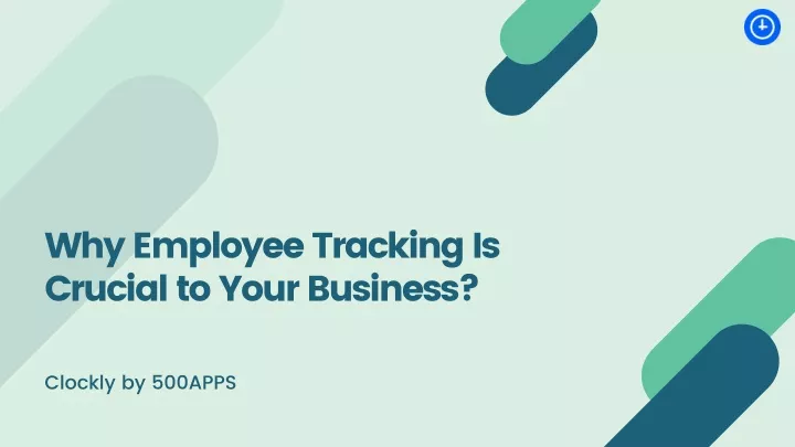 why employee tracking is crucial to your business