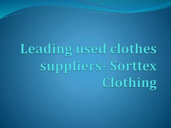 leading used clothes suppliers sorttex clothing