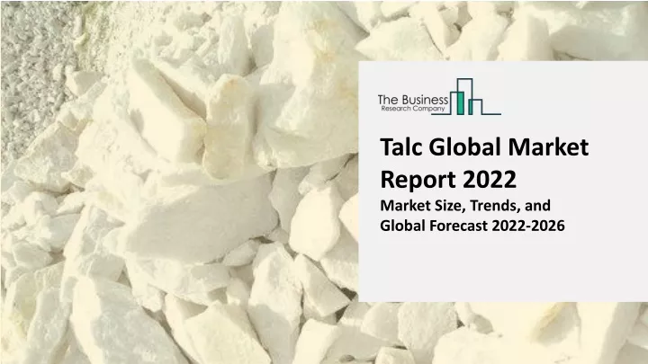 talc global market report 2022 market size trends
