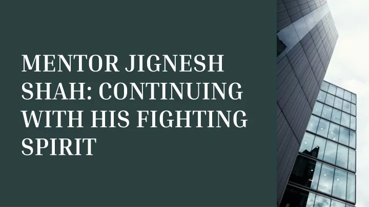mentor jignesh shah continuing with his fighting