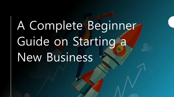 a complete beginner guide on starting a new business