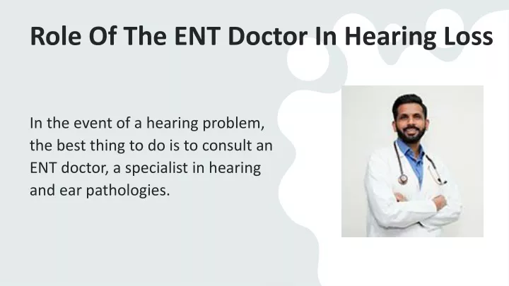 role of t he ent doctor i n h earing l oss