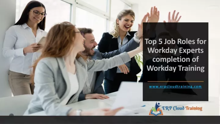 top 5 job roles for workday experts completion of workday training