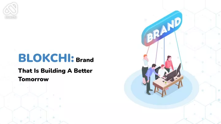 blokchi brand that is building a better tomorrow