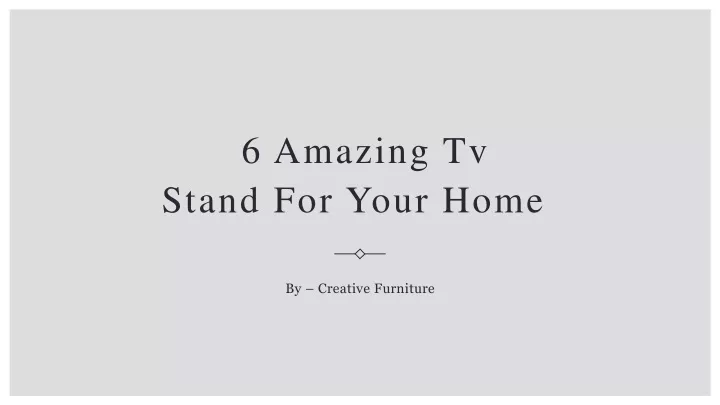 6 amazing tv stand for your home