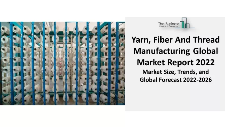 yarn fiber and thread manufacturing global market