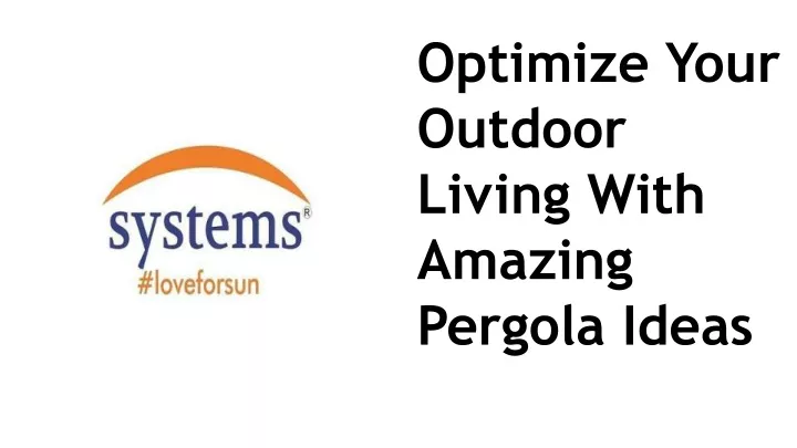 optimize your outdoor living with amazing pergola