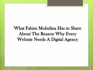 What Fahim Moledina Has to Share About The Reason Why Every Website Needs A Digital Agency