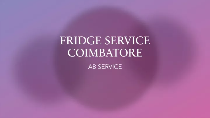 fridge service coimbatore ab service