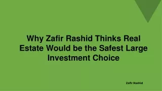 Why Zafir Rashid Thinks Real Estate Would be the Safest Large Investment Choice