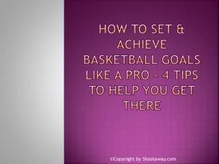 how to set achieve basketball goals like a pro 4 tips to help you get there