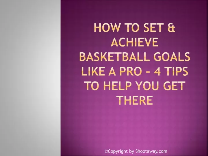 how to set achieve basketball goals like a pro 4 tips to help you get there