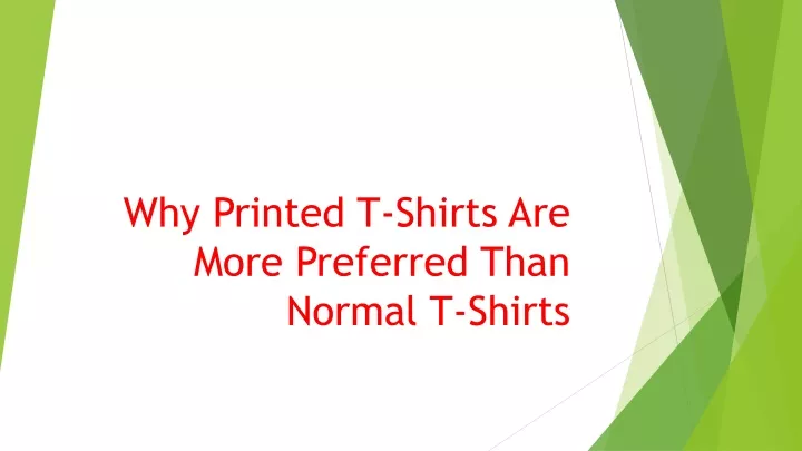 why printed t shirts are more preferred than normal t shirts