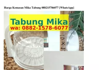 Harga Kemasan Mika Tabung 0882•I5ᜪ8•Ꮾ0ᜪᜪ[WhatsApp]