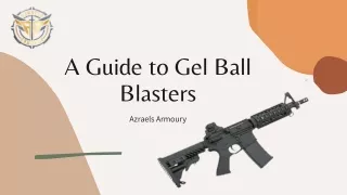A Quick guide to Gel Ball Blasters