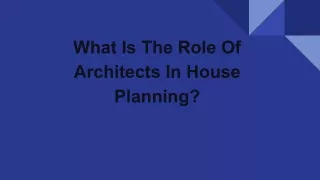 What Is The Role Of Architects In House Planning?